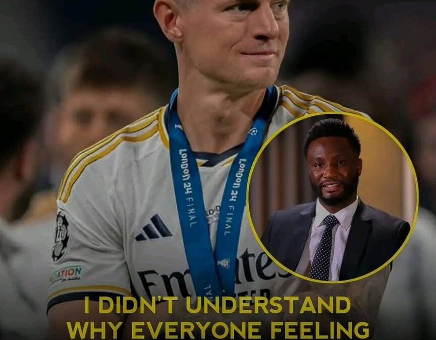 Mikel Obi Sparks Debate: “Kroos is Average, Trophies Don’t Define the Best Players”